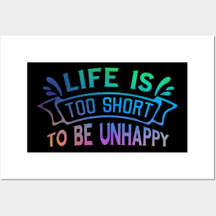 Life is too short to be unhappy Posters and Art